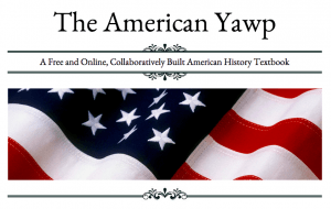 The American Yawp: A Free and Online, Collaboratively Built American History Textbook