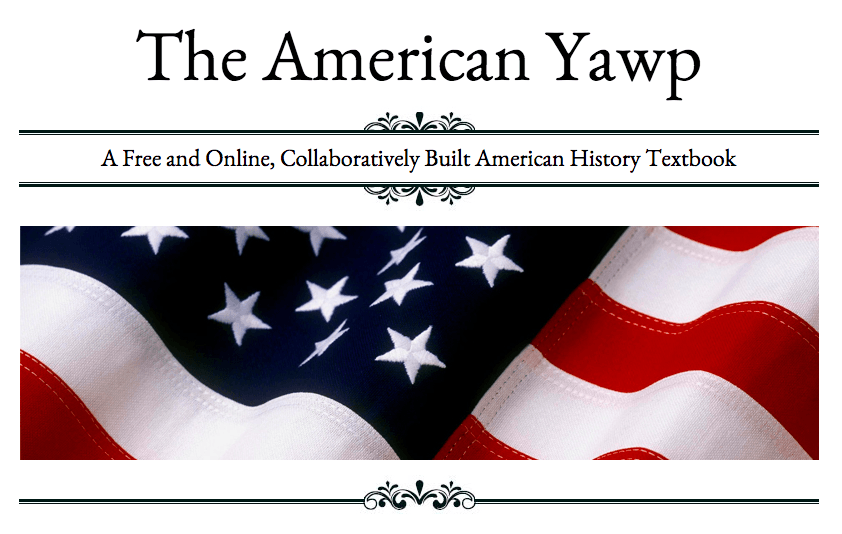 The American Yawp: A Free and Online, Collaboratively Built American History Textbook