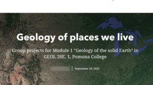 Geology of places we live: Group projects for Module 1 "Geology of the solid Earth" in GEOL 20E. 1, Pomona College, September 29, 2020